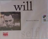 Will written by Will Self performed by Will Self on Audio CD (Unabridged)
